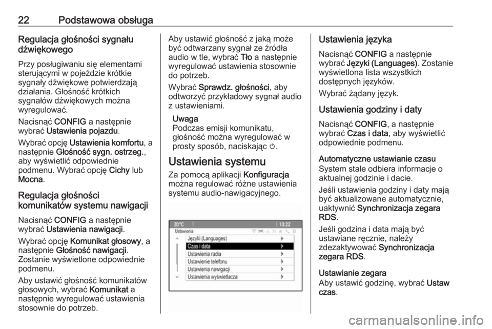 OPEL MOKKA 2016  Instrukcja obsługi systemu audio-nawigacyjnego (in Polish) 22Podstawowa obsługaRegulacja głośności sygnału
dźwiękowego
Przy posługiwaniu się elementami
sterującymi w pojeździe krótkie
sygnały dźwiękowe potwierdzają
działania. Głośność kr�