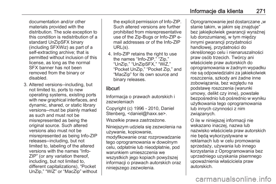 OPEL MOKKA X 2019 Instrukcja obsługi (in Polish) Informacje dla klienta271documentation and/or other
materials provided with the
distribution. The sole exception to this condition is redistribution of a
standard UnZipSFX binary
(including SFXWiz) as OPEL MOKKA X 2019 Instrukcja obsługi (in Polish) Informacje dla klienta271documentation and/or other
materials provided with the
distribution. The sole exception to this condition is redistribution of a
standard UnZipSFX binary
(including SFXWiz) as