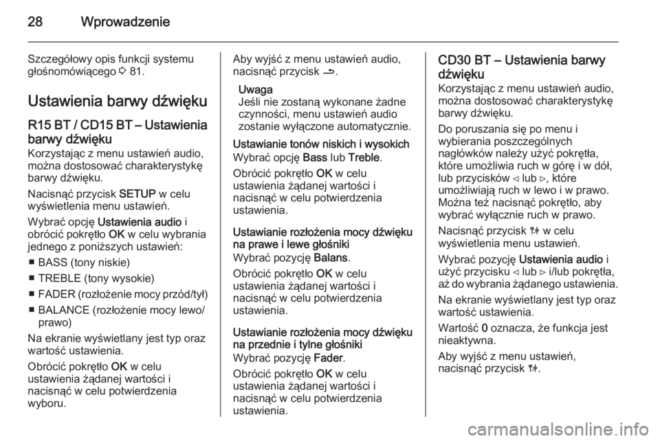 OPEL VIVARO B 2014.5  Instrukcja obsługi systemu audio-nawigacyjnego (in Polish) 28Wprowadzenie
Szczegółowy opis funkcji systemu
głośnomówiącego  3 81.
Ustawienia barwy dźwięku R15 BT / CD15 BT – Ustawienia
barwy dźwięku
Korzystając z menu ustawień audio, można dost