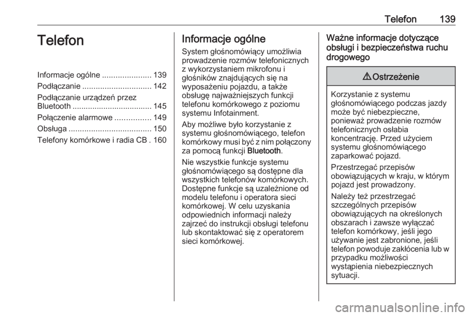 OPEL VIVARO B 2016  Instrukcja obsługi systemu audio-nawigacyjnego (in Polish) Telefon139TelefonInformacje ogólne......................139
Podłączanie ............................... 142
Podłączanie urządzeń przez
Bluetooth .................................... 145
Połąc