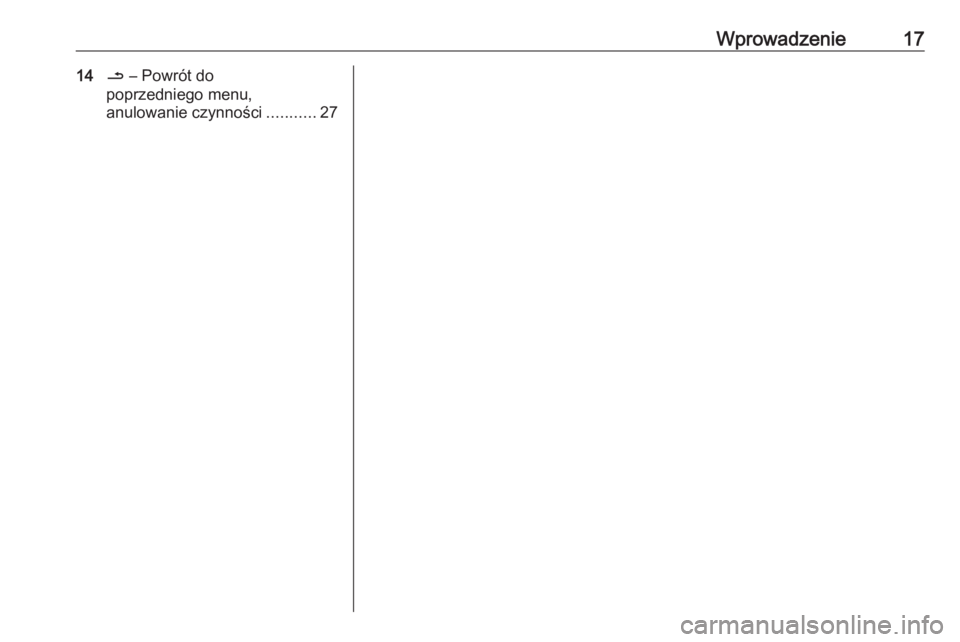 OPEL MOVANO_B 2016  Instrukcja obsługi systemu audio-nawigacyjnego (in Polish) Wprowadzenie1714/ – Powrót do
poprzedniego menu,
anulowanie czynności ...........27 