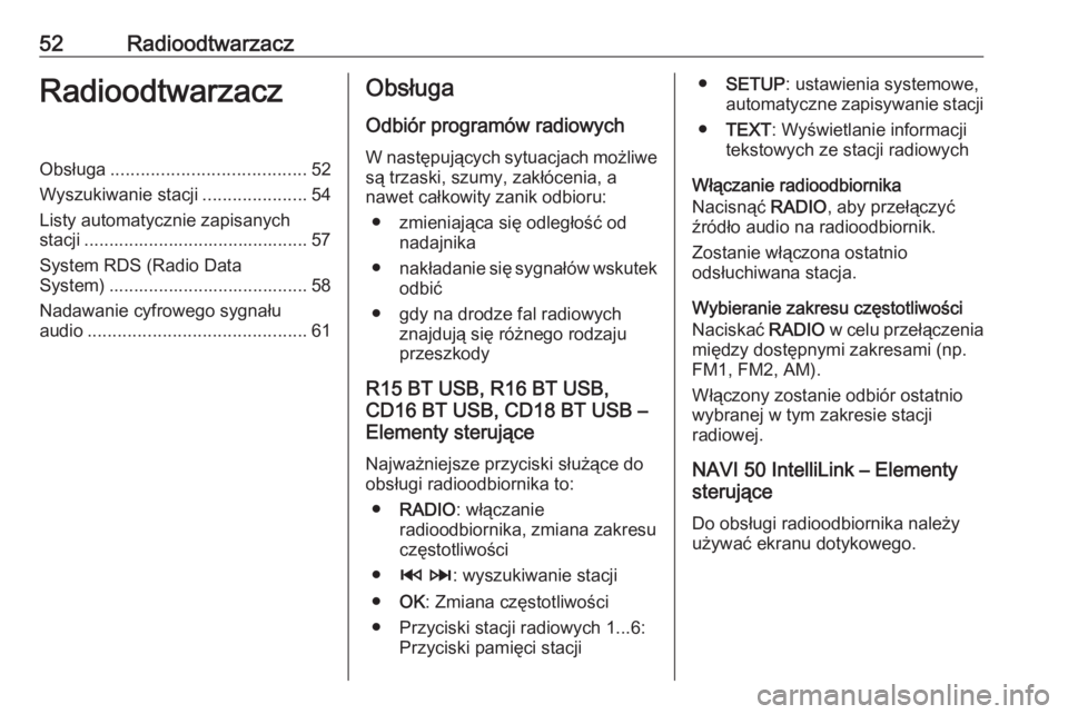 OPEL VIVARO B 2016.5  Instrukcja obsługi systemu audio-nawigacyjnego (in Polish) 52RadioodtwarzaczRadioodtwarzaczObsługa....................................... 52
Wyszukiwanie stacji .....................54
Listy automatycznie zapisanych stacji ...................................