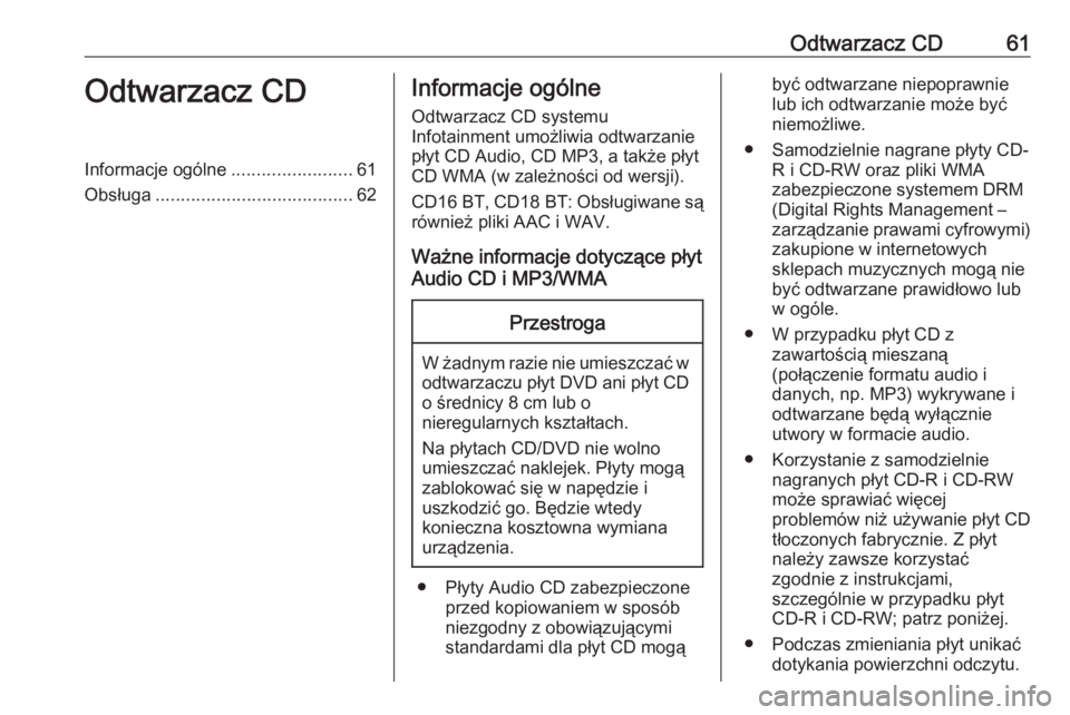 OPEL MOVANO_B 2018  Instrukcja obsługi systemu audio-nawigacyjnego (in Polish) Odtwarzacz CD61Odtwarzacz CDInformacje ogólne........................61
Obsługa ....................................... 62Informacje ogólne
Odtwarzacz CD systemu
Infotainment umożliwia odtwarzanie