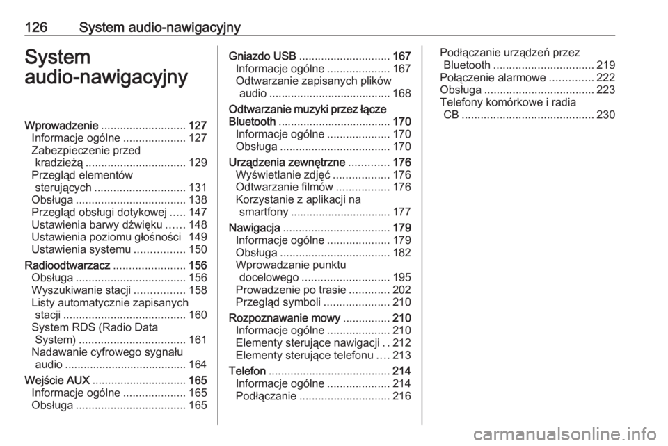 OPEL MOVANO_B 2020  Instrukcja obsługi (in Polish) 126System audio-nawigacyjnySystem
audio-nawigacyjnyWprowadzenie ........................... 127
Informacje ogólne ....................127
Zabezpieczenie przed kradzieżą ............................