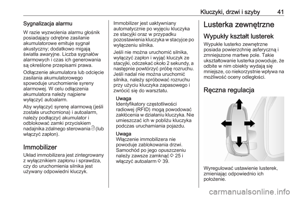 OPEL MOVANO_B 2020  Instrukcja obsługi (in Polish) Kluczyki, drzwi i szyby41Sygnalizacja alarmuW razie wyzwolenia alarmu głośnik
posiadający odrębne zasilanie
akumulatorowe emituje sygnał
akustyczny; dodatkowo migają
światła awaryjne. Liczba s
