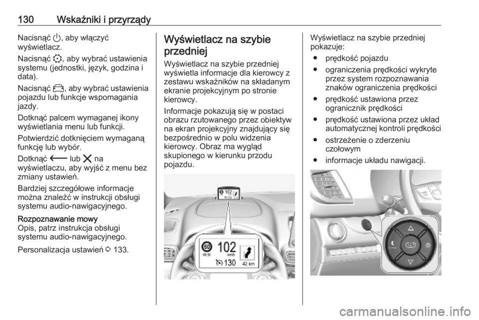 OPEL VIVARO C 2020 Instrukcja obsługi (in Polish) 130Wskaźniki i przyrządyNacisnąć ), aby włączyć
wyświetlacz.
Nacisnąć :, aby wybrać ustawienia
systemu (jednostki, język, godzina i
data).
Nacisnąć _, aby wybrać ustawienia
pojazdu lu OPEL VIVARO C 2020 Instrukcja obsługi (in Polish) 130Wskaźniki i przyrządyNacisnąć ), aby włączyć
wyświetlacz.
Nacisnąć :, aby wybrać ustawienia
systemu (jednostki, język, godzina i
data).
Nacisnąć _, aby wybrać ustawienia
pojazdu lu