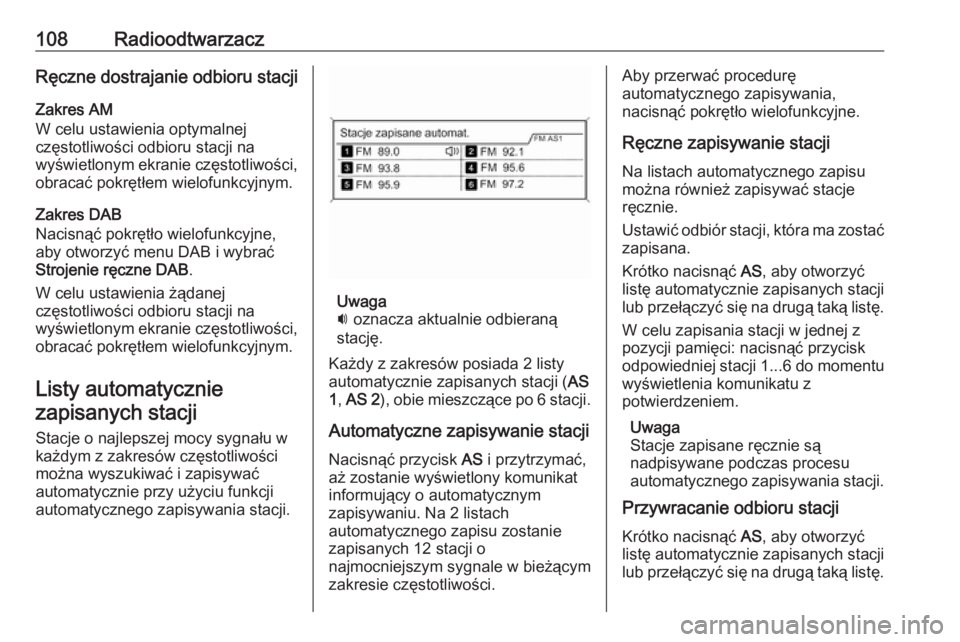OPEL ZAFIRA C 2016  Instrukcja obsługi systemu audio-nawigacyjnego (in Polish) 108RadioodtwarzaczRęczne dostrajanie odbioru stacjiZakres AM
W celu ustawienia optymalnej
częstotliwości odbioru stacji na
wyświetlonym ekranie częstotliwości,
obracać pokrętłem wielofunkcyjn