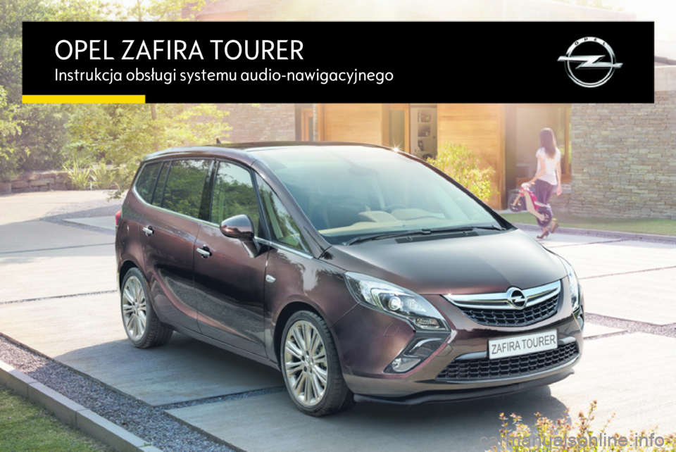 OPEL ZAFIRA C 2016.5 Instrukcja obsługi systemu audio-nawigacyjnego (in Polish) OPEL ZAFIRA TOURERInstrukcja obsługi systemu audio-nawigacyjnego OPEL ZAFIRA C 2016.5 Instrukcja obsługi systemu audio-nawigacyjnego (in Polish) OPEL ZAFIRA TOURERInstrukcja obsługi systemu audio-nawigacyjnego