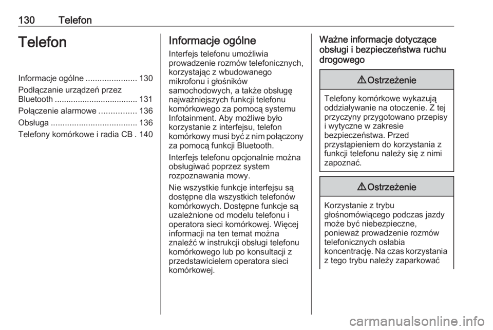 OPEL ZAFIRA C 2016.5  Instrukcja obsługi systemu audio-nawigacyjnego (in Polish) 130TelefonTelefonInformacje ogólne......................130
Podłączanie urządzeń przez
Bluetooth .................................... 131
Połączenie alarmowe ................136
Obsługa ......
