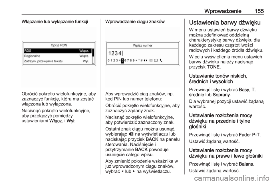 OPEL ZAFIRA C 2016.5  Instrukcja obsługi systemu audio-nawigacyjnego (in Polish) Wprowadzenie155Włączanie lub wyłączanie funkcji
Obrócić pokrętło wielofunkcyjne, aby
zaznaczyć funkcję, która ma zostać
włączona lub wyłączona.
Nacisnąć pokrętło wielofunkcyjne,
ab