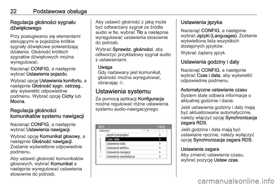 OPEL ZAFIRA C 2016.5  Instrukcja obsługi systemu audio-nawigacyjnego (in Polish) 22Podstawowa obsługaRegulacja głośności sygnału
dźwiękowego
Przy posługiwaniu się elementami
sterującymi w pojeździe krótkie
sygnały dźwiękowe potwierdzają
działania. Głośność kr OPEL ZAFIRA C 2016.5  Instrukcja obsługi systemu audio-nawigacyjnego (in Polish) 22Podstawowa obsługaRegulacja głośności sygnału
dźwiękowego
Przy posługiwaniu się elementami
sterującymi w pojeździe krótkie
sygnały dźwiękowe potwierdzają
działania. Głośność kr
