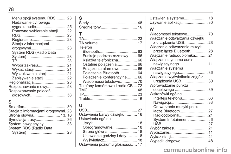 OPEL ZAFIRA C 2017  Instrukcja obsługi systemu audio-nawigacyjnego (in Polish) 78Menu opcji systemu RDS..........23
Nadawanie cyfrowego
sygnału audio ............................ 25
Ponowne wybieranie stacji ........22
RDS........................................... 23
Regionaln