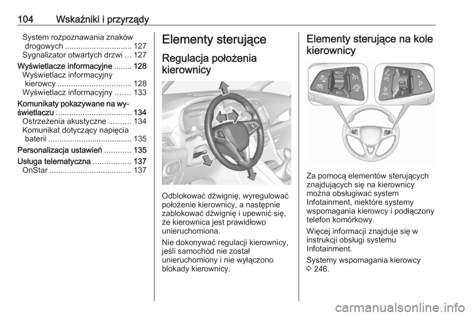 OPEL ZAFIRA C 2018 Instrukcja obsługi (in Polish) 104Wskaźniki i przyrządySystem rozpoznawania znakówdrogowych .............................. 127
Sygnalizator otwartych drzwi ...127
Wyświetlacze informacyjne ........128
Wyświetlacz informacyjny OPEL ZAFIRA C 2018 Instrukcja obsługi (in Polish) 104Wskaźniki i przyrządySystem rozpoznawania znakówdrogowych .............................. 127
Sygnalizator otwartych drzwi ...127
Wyświetlacze informacyjne ........128
Wyświetlacz informacyjny