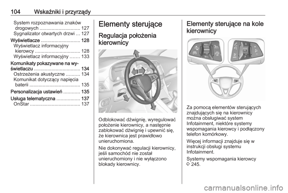 OPEL ZAFIRA C 2018.5 Instrukcja obsługi (in Polish) 104Wskaźniki i przyrządySystem rozpoznawania znakówdrogowych .............................. 127
Sygnalizator otwartych drzwi ...127
Wyświetlacze ............................. 128
Wyświetlacz info OPEL ZAFIRA C 2018.5 Instrukcja obsługi (in Polish) 104Wskaźniki i przyrządySystem rozpoznawania znakówdrogowych .............................. 127
Sygnalizator otwartych drzwi ...127
Wyświetlacze ............................. 128
Wyświetlacz info