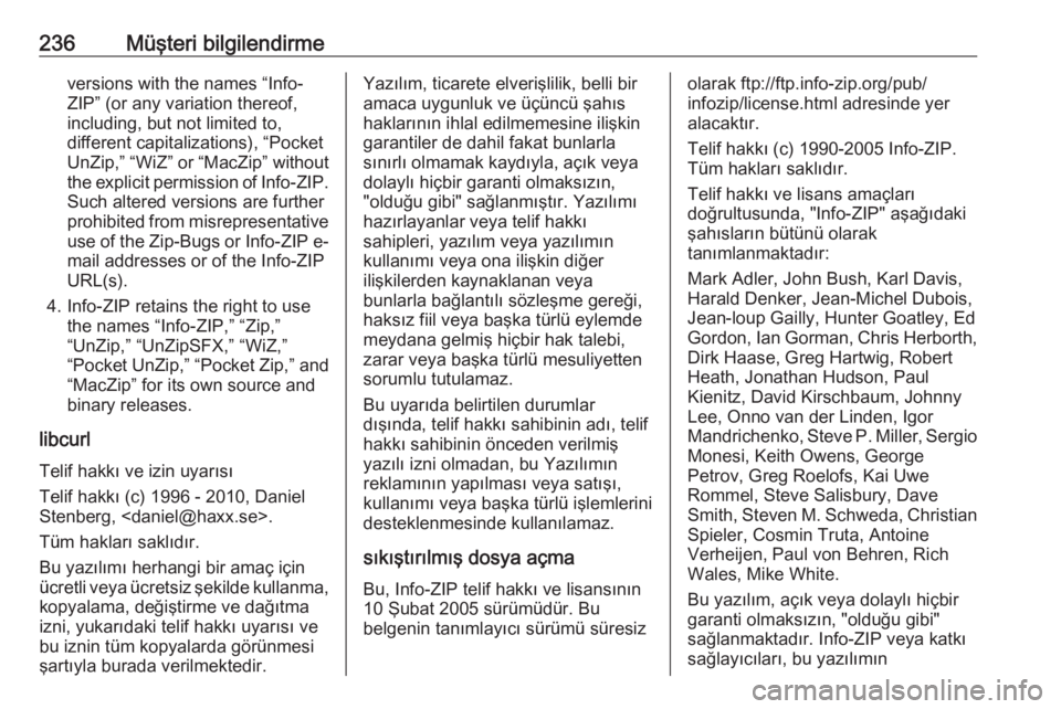 OPEL ADAM 2017.5  Sürücü El Kitabı (in Turkish) 236Müşteri bilgilendirmeversions with the names “Info-
ZIP” (or any variation thereof,
including, but not limited to,
different capitalizations), “Pocket
UnZip,” “WiZ” or “MacZip” wi OPEL ADAM 2017.5  Sürücü El Kitabı (in Turkish) 236Müşteri bilgilendirmeversions with the names “Info-
ZIP” (or any variation thereof,
including, but not limited to,
different capitalizations), “Pocket
UnZip,” “WiZ” or “MacZip” wi