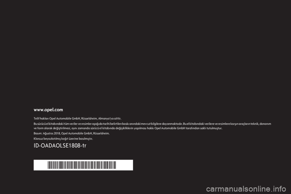 OPEL ADAM 2019 Sürücü El Kitabı (in Turkish) www.opel.comTelif hakları Opel Automobile GmbH, Rüsselsheim, Almanya'ya aittir.Bu sürücü el kitabındaki tüm veriler ve resimler aşağıda tarihi belirtilen baskı anındaki mevcut bilgiler OPEL ADAM 2019 Sürücü El Kitabı (in Turkish) www.opel.comTelif hakları Opel Automobile GmbH, Rüsselsheim, Almanya'ya aittir.Bu sürücü el kitabındaki tüm veriler ve resimler aşağıda tarihi belirtilen baskı anındaki mevcut bilgiler