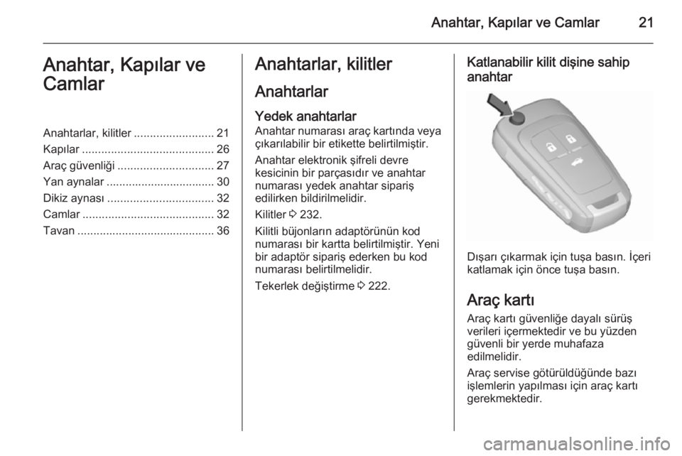 OPEL CASCADA 2015.5  Sürücü El Kitabı (in Turkish) Anahtar, Kapılar ve Camlar21Anahtar, Kapılar ve
CamlarAnahtarlar, kilitler .........................21
Kapılar ......................................... 26
Araç güvenliği .......................