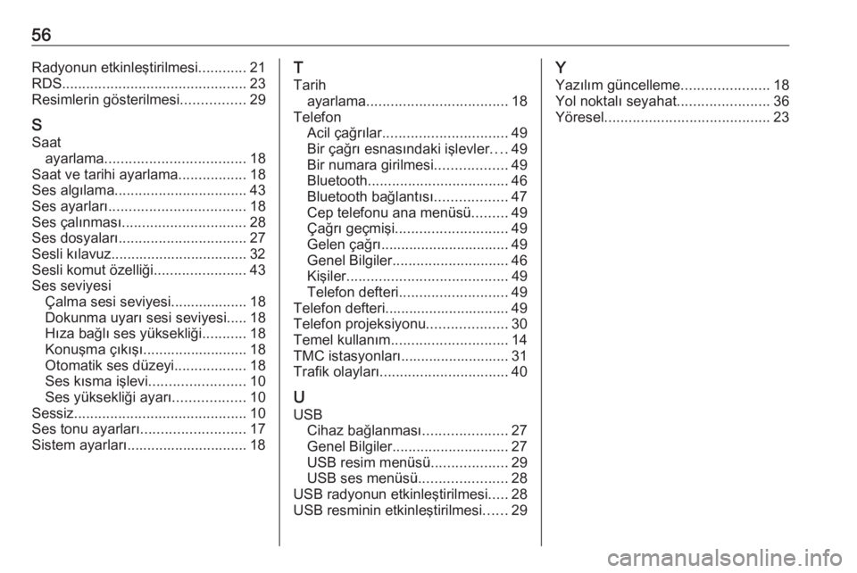 OPEL GRANDLAND X 2018.5  Bilgi ve Eğlence Sistemi Kılavuzu (in Turkish) 56Radyonun etkinleştirilmesi............21
RDS .............................................. 23
Resimlerin gösterilmesi ................29
S Saat ayarlama ................................... 18
Saa
