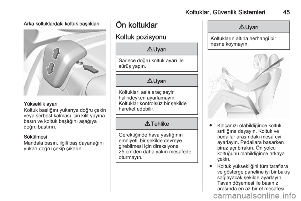 OPEL GRANDLAND X 2019  Sürücü El Kitabı (in Turkish) Koltuklar, Güvenlik Sistemleri45Arka koltuklardaki koltuk başlıkları
Yükseklik ayarı
Koltuk başlığını yukarıya doğru çekin
veya serbest kalması için kilit yayına basın ve koltuk baş