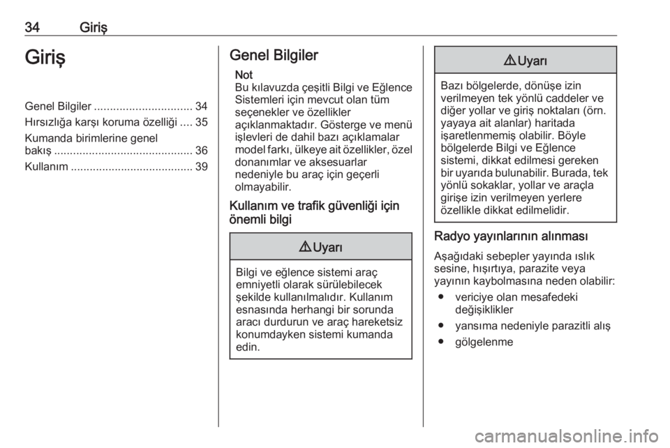 OPEL INSIGNIA BREAK 2020  Bilgi ve Eğlence Sistemi Kılavuzu (in Turkish) 34GirişGirişGenel Bilgiler............................... 34
Hırsızlığa karşı koruma özelliği ....35
Kumanda birimlerine genel
bakış ............................................ 36
Kullan�