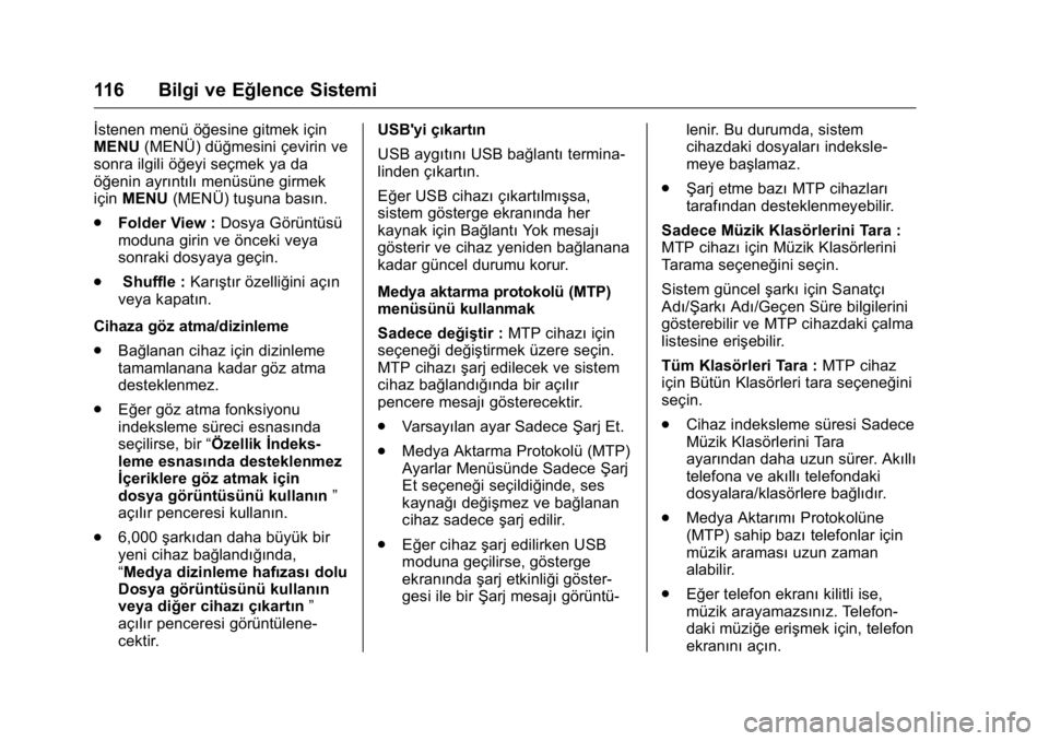 OPEL KARL 2016 Sürücü El Kitabı (in Turkish) OPEL Karl Owner Manual (GMK-Localizing-EU LHD-9231167) - 2016 - crc -
9/10/15
116 Bilgi ve Eğlence Sistemi
İstenen menü öğesine gitmek için
MENU(MENÜ) düğmesini çevirin ve
sonra ilgili öğe OPEL KARL 2016 Sürücü El Kitabı (in Turkish) OPEL Karl Owner Manual (GMK-Localizing-EU LHD-9231167) - 2016 - crc -
9/10/15
116 Bilgi ve Eğlence Sistemi
İstenen menü öğesine gitmek için
MENU(MENÜ) düğmesini çevirin ve
sonra ilgili öğe