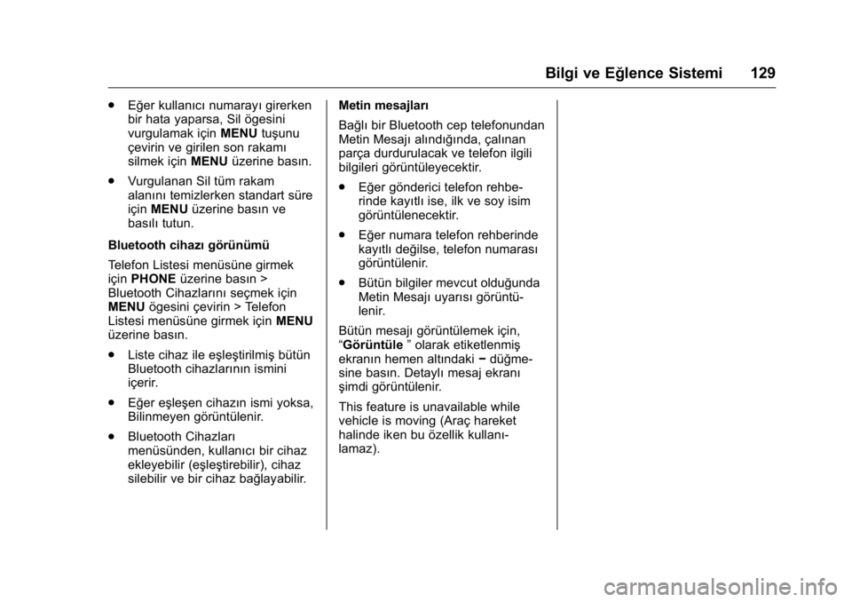 OPEL KARL 2016 Sürücü El Kitabı (in Turkish) OPEL Karl Owner Manual (GMK-Localizing-EU LHD-9231167) - 2016 - crc -
9/10/15
Bilgi ve Eğlence Sistemi 129
.Eğer kullanıcı numarayıgirerken
bir hata yaparsa, Sil ögesini
vurgulamak için MENUtu OPEL KARL 2016 Sürücü El Kitabı (in Turkish) OPEL Karl Owner Manual (GMK-Localizing-EU LHD-9231167) - 2016 - crc -
9/10/15
Bilgi ve Eğlence Sistemi 129
.Eğer kullanıcı numarayıgirerken
bir hata yaparsa, Sil ögesini
vurgulamak için MENUtu
