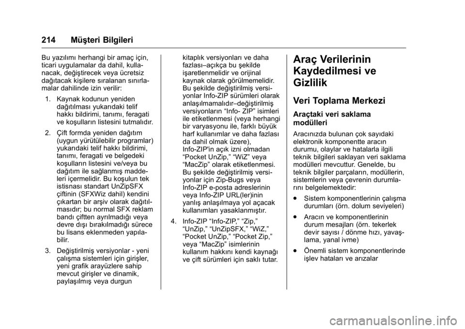 OPEL KARL 2016 Sürücü El Kitabı (in Turkish) OPEL Karl Owner Manual (GMK-Localizing-EU LHD-9231167) - 2016 - crc -
9/10/15
214 Müşteri Bilgileri
Bu yazılımıherhangi bir amaç için,
ticari uygulamalar da dahil, kulla-
nacak, değiştirecek OPEL KARL 2016 Sürücü El Kitabı (in Turkish) OPEL Karl Owner Manual (GMK-Localizing-EU LHD-9231167) - 2016 - crc -
9/10/15
214 Müşteri Bilgileri
Bu yazılımıherhangi bir amaç için,
ticari uygulamalar da dahil, kulla-
nacak, değiştirecek