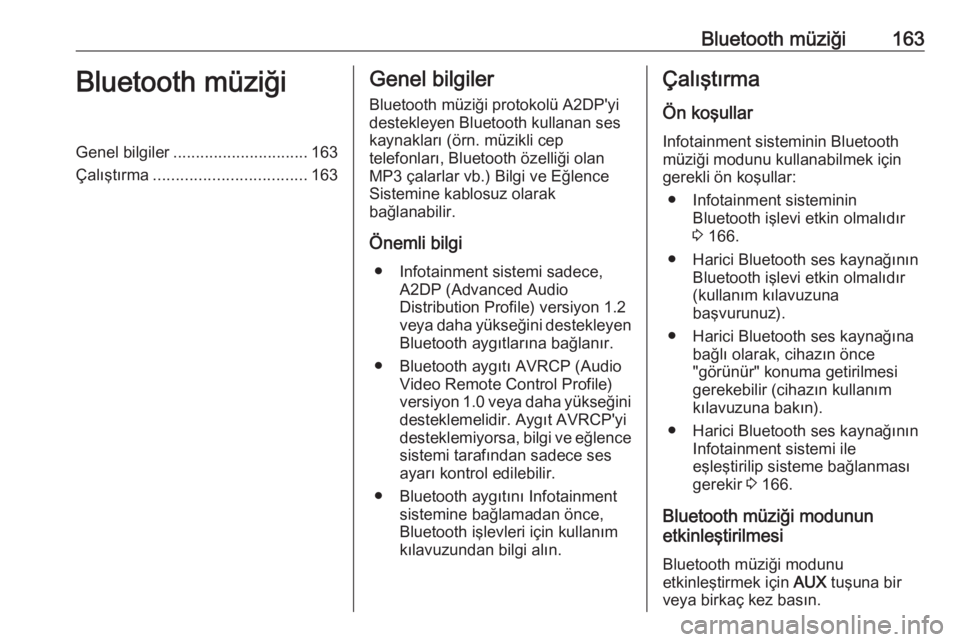 OPEL MERIVA 2016 Bilgi ve Eğlence Sistemi Kılavuzu (in Turkish) Bluetooth müziği163Bluetooth müziğiGenel bilgiler.............................. 163
Çalıştırma .................................. 163Genel bilgiler
Bluetooth müziği protokolü A2DP'yi
de OPEL MERIVA 2016 Bilgi ve Eğlence Sistemi Kılavuzu (in Turkish) Bluetooth müziği163Bluetooth müziğiGenel bilgiler.............................. 163
Çalıştırma .................................. 163Genel bilgiler
Bluetooth müziği protokolü A2DP'yi
de