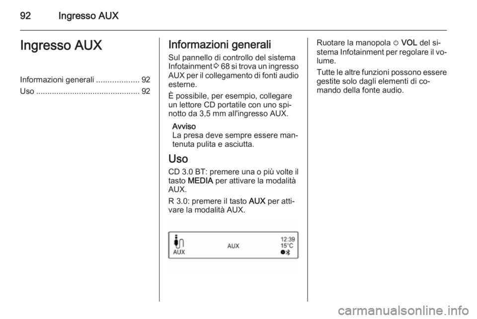 OPEL ADAM 2014.5 Manuale del sistema Infotainment (in Italian) 92Ingresso AUXIngresso AUXInformazioni generali...................92
Uso .............................................. 92Informazioni generali
Sul pannello di controllo del sistema
Infotainment 3 68 OPEL ADAM 2014.5 Manuale del sistema Infotainment (in Italian) 92Ingresso AUXIngresso AUXInformazioni generali...................92
Uso .............................................. 92Informazioni generali
Sul pannello di controllo del sistema
Infotainment 3 68