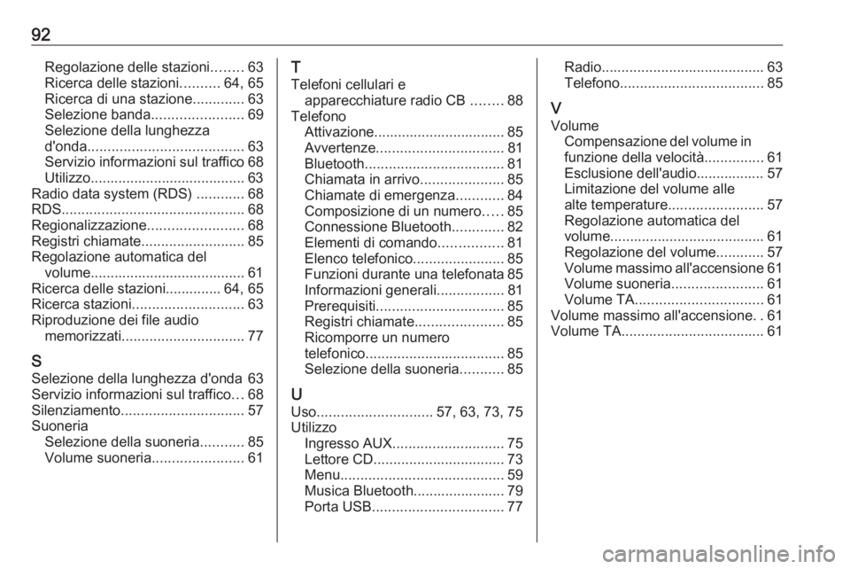 OPEL ADAM 2016.5 Manuale del sistema Infotainment (in Italian) 92Regolazione delle stazioni........63
Ricerca delle stazioni ..........64, 65
Ricerca di una stazione .............63
Selezione banda .......................69
Selezione della lunghezza
d'onda .. OPEL ADAM 2016.5 Manuale del sistema Infotainment (in Italian) 92Regolazione delle stazioni........63
Ricerca delle stazioni ..........64, 65
Ricerca di una stazione .............63
Selezione banda .......................69
Selezione della lunghezza
d'onda ..