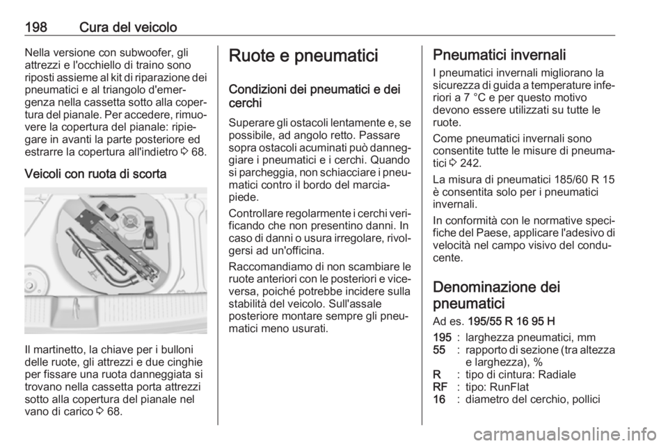 OPEL ADAM 2017 Manuale di uso e manutenzione (in Italian) 198Cura del veicoloNella versione con subwoofer, gliattrezzi e l'occhiello di traino sono
riposti assieme al kit di riparazione dei
pneumatici e al triangolo d'emer‐ genza nella cassetta sot OPEL ADAM 2017 Manuale di uso e manutenzione (in Italian) 198Cura del veicoloNella versione con subwoofer, gliattrezzi e l'occhiello di traino sono
riposti assieme al kit di riparazione dei
pneumatici e al triangolo d'emer‐ genza nella cassetta sot