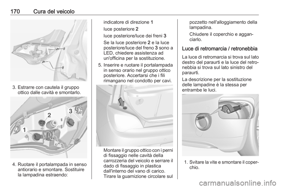 OPEL ADAM 2019 Manuale di uso e manutenzione (in Italian) 170Cura del veicolo
3. Estrarre con cautela il gruppoottico dalle cavità e smontarlo.
4. Ruotare il portalampada in senso antiorario e smontare. Sostituire
la lampadina estraendo:
indicatore di direz OPEL ADAM 2019 Manuale di uso e manutenzione (in Italian) 170Cura del veicolo
3. Estrarre con cautela il gruppoottico dalle cavità e smontarlo.
4. Ruotare il portalampada in senso antiorario e smontare. Sostituire
la lampadina estraendo:
indicatore di direz