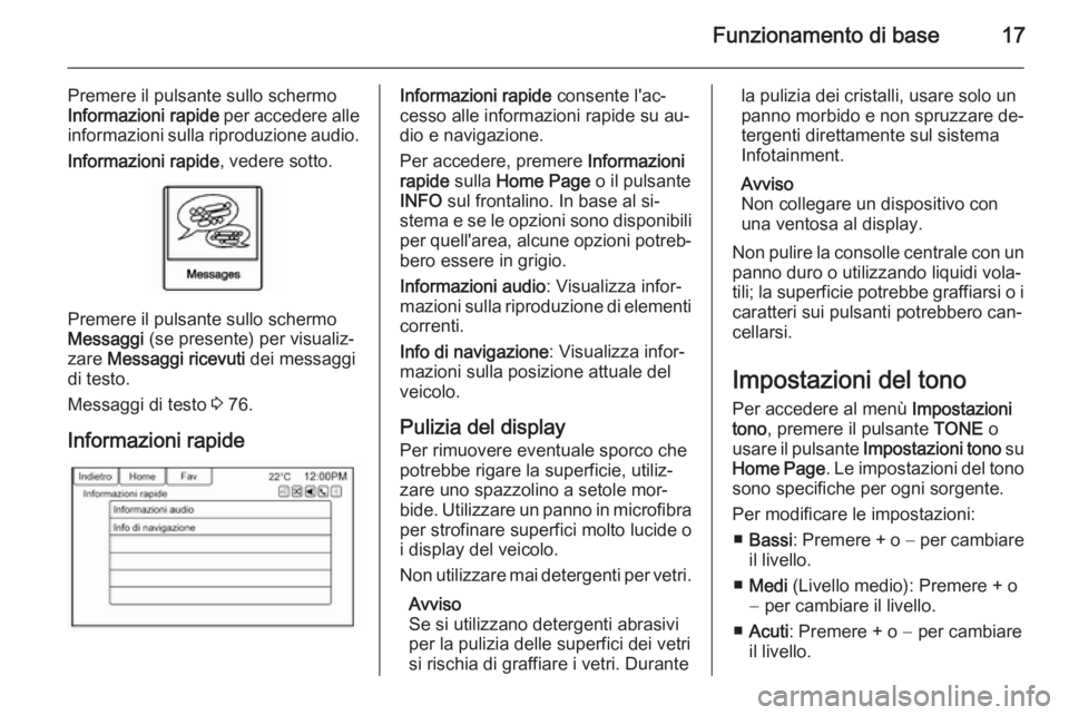 OPEL AMPERA 2015 Manuale del sistema Infotainment (in Italian) Funzionamento di base17
Premere il pulsante sullo schermo
Informazioni rapide per accedere alle
informazioni sulla riproduzione audio.
Informazioni rapide , vedere sotto.
Premere il pulsante sullo sc OPEL AMPERA 2015 Manuale del sistema Infotainment (in Italian) Funzionamento di base17
Premere il pulsante sullo schermo
Informazioni rapide per accedere alle
informazioni sulla riproduzione audio.
Informazioni rapide , vedere sotto.
Premere il pulsante sullo sc