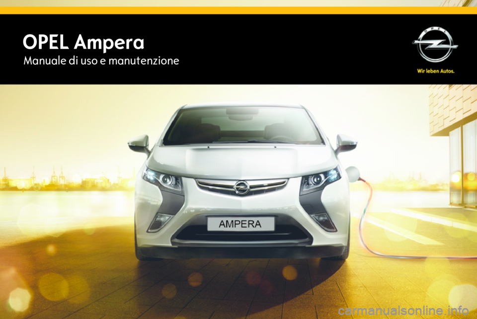 OPEL AMPERA 2015 Manuale di uso e manutenzione (in Italian) OPEL AmperaManuale di uso e manutenzione OPEL AMPERA 2015 Manuale di uso e manutenzione (in Italian) OPEL AmperaManuale di uso e manutenzione