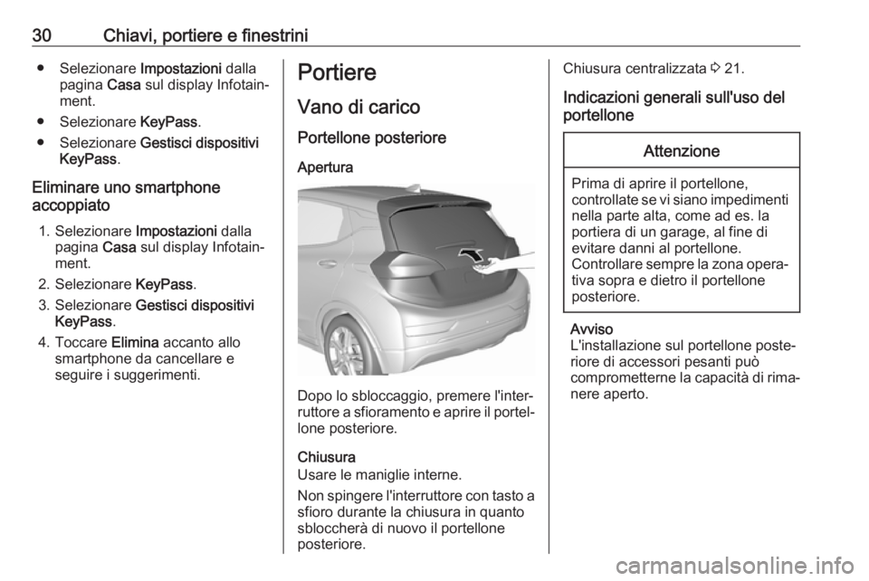 OPEL AMPERA E 2018 Manuale di uso e manutenzione (in Italian) 30Chiavi, portiere e finestrini● Selezionare Impostazioni dalla
pagina Casa sul display Infotain‐
ment.
● Selezionare KeyPass.
● Selezionare Gestisci dispositivi
KeyPass .
Eliminare uno sma OPEL AMPERA E 2018 Manuale di uso e manutenzione (in Italian) 30Chiavi, portiere e finestrini● Selezionare Impostazioni dalla
pagina Casa sul display Infotain‐
ment.
● Selezionare KeyPass.
● Selezionare Gestisci dispositivi
KeyPass .
Eliminare uno sma