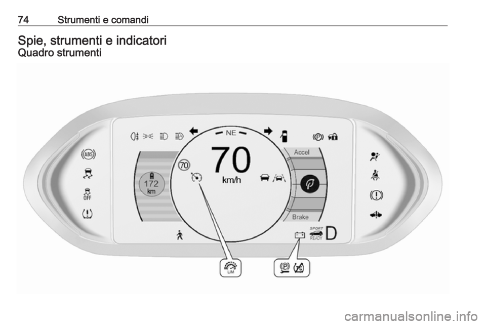 OPEL AMPERA E 2018 Manuale di uso e manutenzione (in Italian) 74Strumenti e comandiSpie, strumenti e indicatoriQuadro strumenti OPEL AMPERA E 2018 Manuale di uso e manutenzione (in Italian) 74Strumenti e comandiSpie, strumenti e indicatoriQuadro strumenti