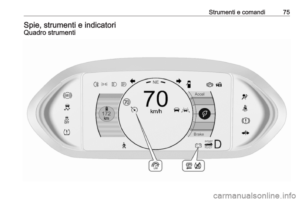 OPEL AMPERA E 2018.5 Manuale di uso e manutenzione (in Italian) Strumenti e comandi75Spie, strumenti e indicatoriQuadro strumenti OPEL AMPERA E 2018.5 Manuale di uso e manutenzione (in Italian) Strumenti e comandi75Spie, strumenti e indicatoriQuadro strumenti
