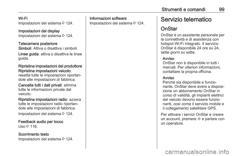 OPEL AMPERA E 2019 Manuale di uso e manutenzione (in Italian) Strumenti e comandi99Wi-Fi
Impostazioni del sistema 3 124.
Impostazioni del display
Impostazioni del sistema 3 124.
Telecamera posteriore
Simboli : Attiva o disattiva i simboli.
Linee guida : attiva OPEL AMPERA E 2019 Manuale di uso e manutenzione (in Italian) Strumenti e comandi99Wi-Fi
Impostazioni del sistema 3 124.
Impostazioni del display
Impostazioni del sistema 3 124.
Telecamera posteriore
Simboli : Attiva o disattiva i simboli.
Linee guida : attiva