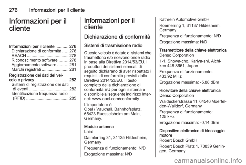 OPEL AMPERA E 2019 Manuale di uso e manutenzione (in Italian) 276Informazioni per il clienteInformazioni per il
clienteInformazioni per il cliente ...........276
Dichiarazione di conformità .....276
REACH .................................... 278
Riconoscimento OPEL AMPERA E 2019 Manuale di uso e manutenzione (in Italian) 276Informazioni per il clienteInformazioni per il
clienteInformazioni per il cliente ...........276
Dichiarazione di conformità .....276
REACH .................................... 278
Riconoscimento