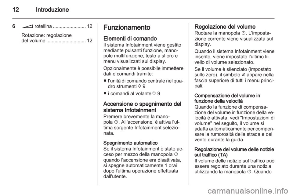 OPEL ANTARA 2013 Manuale del sistema Infotainment (in Italian) OPEL ANTARA 2013 Manuale del sistema Infotainment (in Italian)