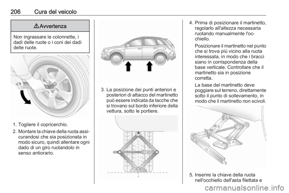 OPEL ANTARA 2017.5 Manuale di uso e manutenzione (in Italian) 206Cura del veicolo9Avvertenza
Non ingrassare le colonnette, i
dadi delle ruote o i coni dei dadi
delle ruote.
1. Togliere il copricerchio.
2. Montare la chiave della ruota assi‐
curandosi che sia p OPEL ANTARA 2017.5 Manuale di uso e manutenzione (in Italian) 206Cura del veicolo9Avvertenza
Non ingrassare le colonnette, i
dadi delle ruote o i coni dei dadi
delle ruote.
1. Togliere il copricerchio.
2. Montare la chiave della ruota assi‐
curandosi che sia p