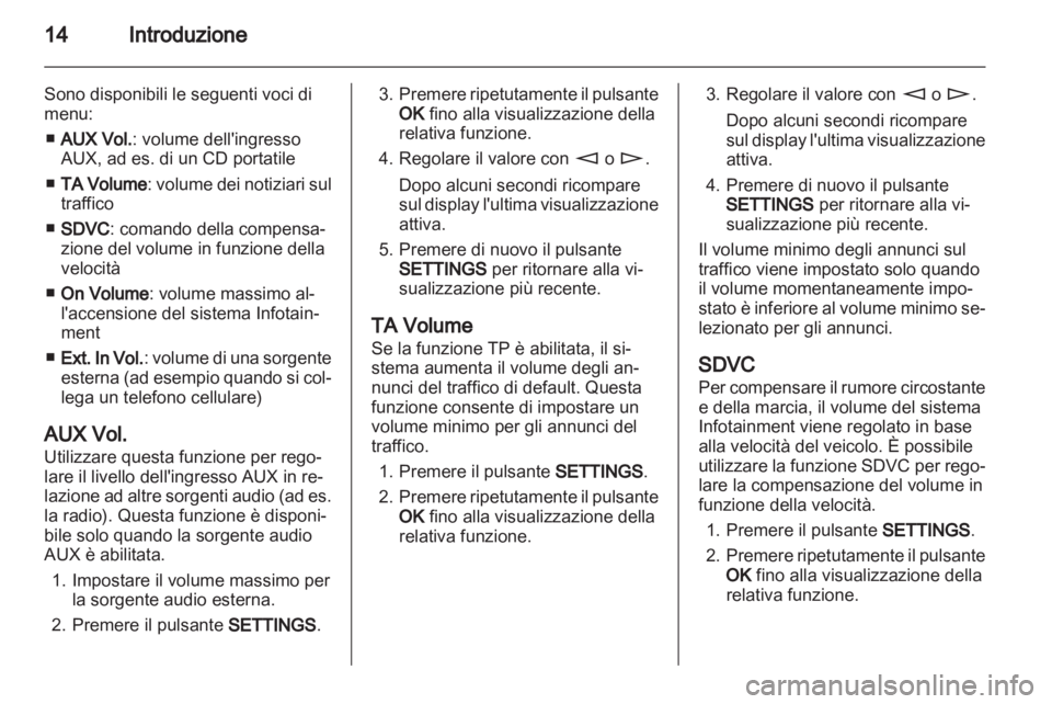 OPEL ASTRA H 2013 Manuale del sistema Infotainment (in Italian) OPEL ASTRA H 2013 Manuale del sistema Infotainment (in Italian)
