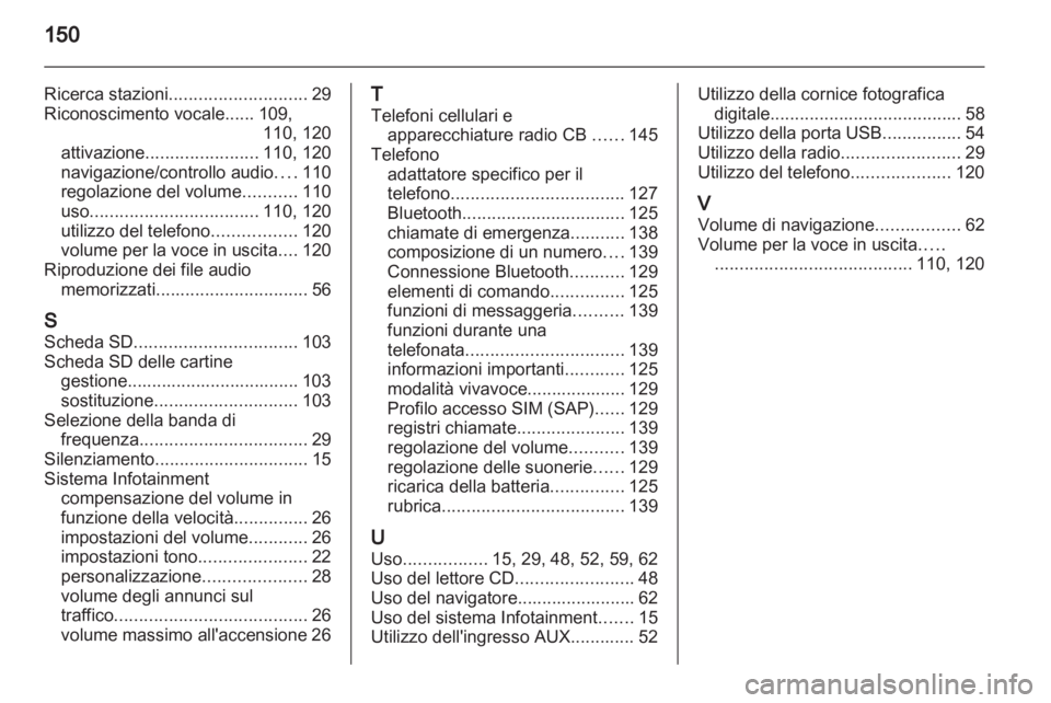 OPEL ASTRA J 2012 Manuale del sistema Infotainment (in Italian) OPEL ASTRA J 2012 Manuale del sistema Infotainment (in Italian)