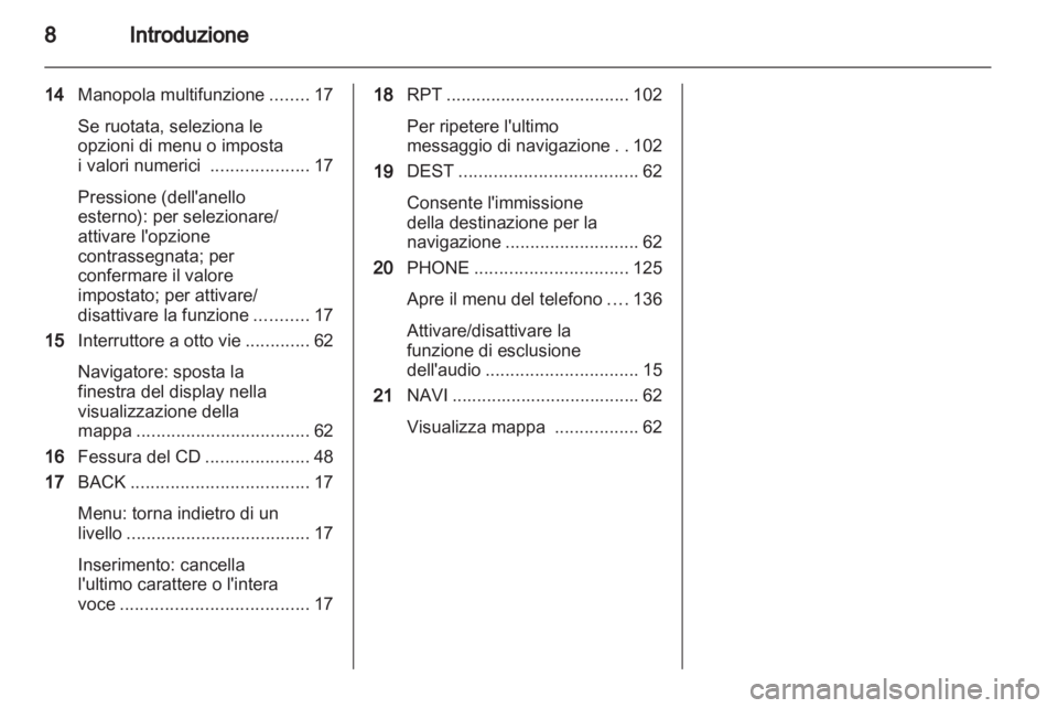 OPEL ASTRA J 2013 Manuale del sistema Infotainment (in Italian) OPEL ASTRA J 2013 Manuale del sistema Infotainment (in Italian)
