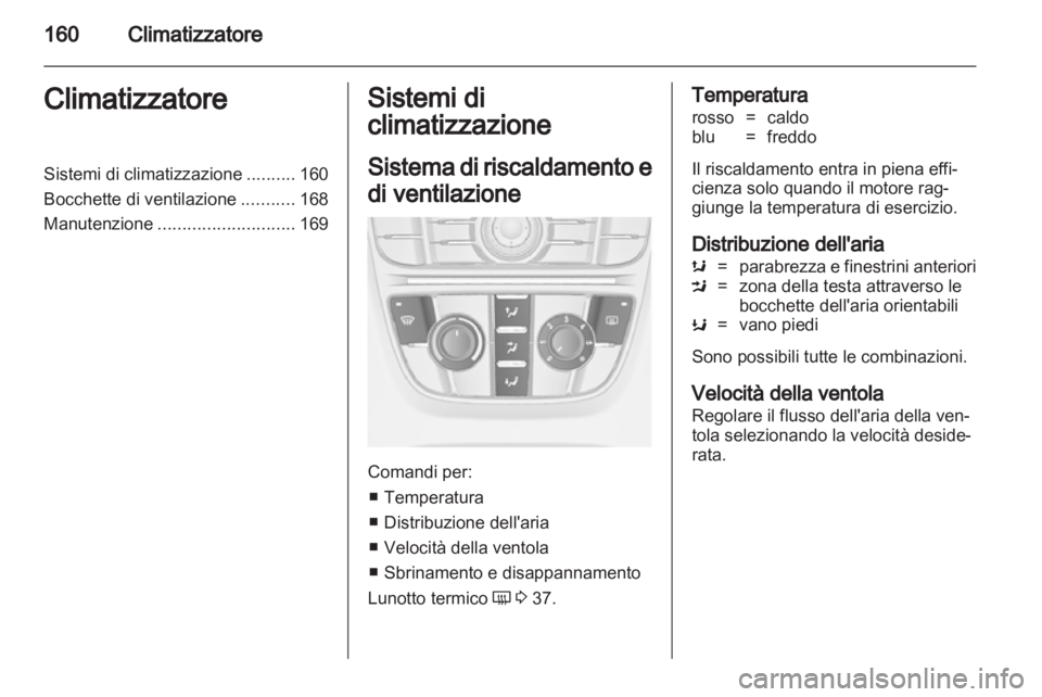 OPEL ASTRA J 2013.5 Manuale di uso e manutenzione (in Italian) OPEL ASTRA J 2013.5 Manuale di uso e manutenzione (in Italian)