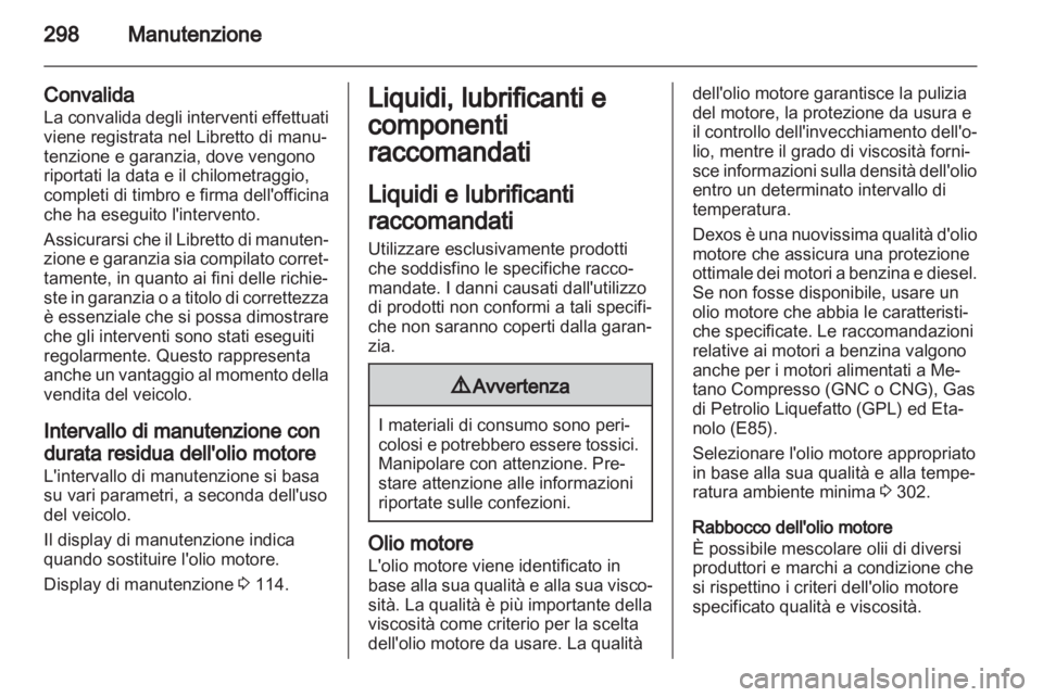 OPEL ASTRA J 2013.5 Manuale di uso e manutenzione (in Italian) OPEL ASTRA J 2013.5 Manuale di uso e manutenzione (in Italian)