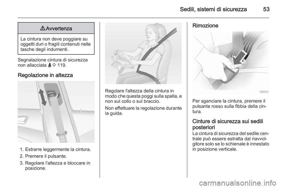 OPEL ASTRA J 2014 Manuale di uso e manutenzione (in Italian) Sedili, sistemi di sicurezza539Avvertenza
La cintura non deve poggiare su
oggetti duri o fragili contenuti nelle tasche degli indumenti.
Segnalazione cintura di sicurezza
non allacciata X 3 119.
Reg OPEL ASTRA J 2014 Manuale di uso e manutenzione (in Italian) Sedili, sistemi di sicurezza539Avvertenza
La cintura non deve poggiare su
oggetti duri o fragili contenuti nelle tasche degli indumenti.
Segnalazione cintura di sicurezza
non allacciata X 3 119.
Reg