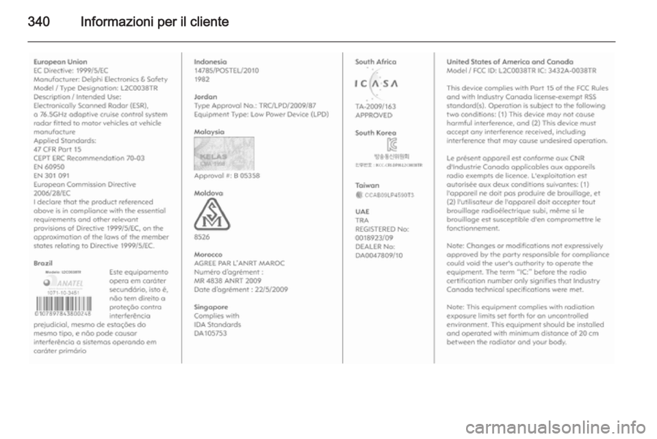 OPEL ASTRA J 2015.5 Manuale di uso e manutenzione (in Italian) 340Informazioni per il cliente OPEL ASTRA J 2015.5 Manuale di uso e manutenzione (in Italian) 340Informazioni per il cliente