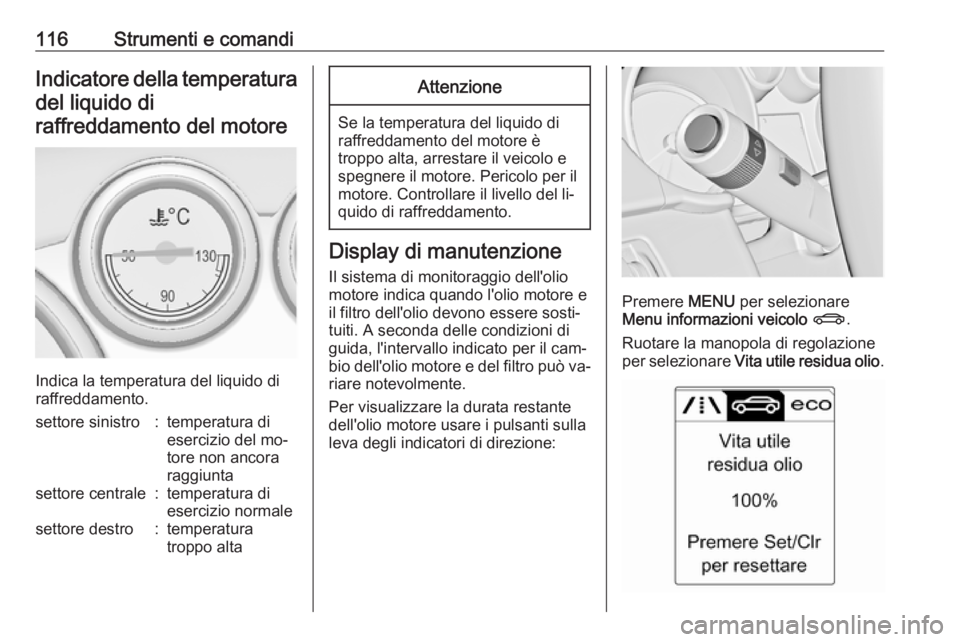 OPEL ASTRA J 2016.5 Manuale di uso e manutenzione (in Italian) 116Strumenti e comandiIndicatore della temperaturadel liquido di
raffreddamento del motore
Indica la temperatura del liquido di
raffreddamento.
settore sinistro:temperatura di
esercizio del mo‐
tore OPEL ASTRA J 2016.5 Manuale di uso e manutenzione (in Italian) 116Strumenti e comandiIndicatore della temperaturadel liquido di
raffreddamento del motore
Indica la temperatura del liquido di
raffreddamento.
settore sinistro:temperatura di
esercizio del mo‐
tore