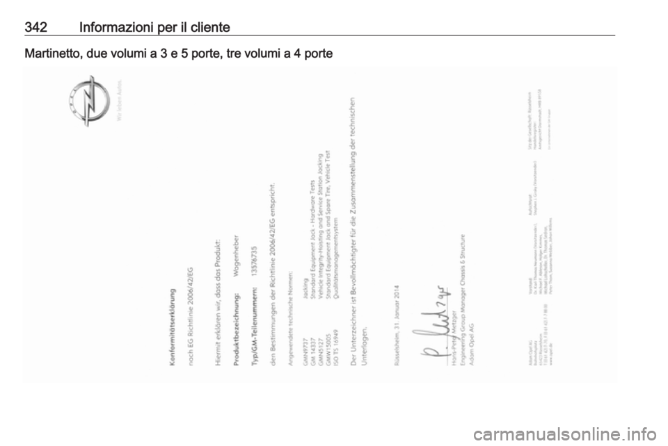 OPEL ASTRA J 2016.5 Manuale di uso e manutenzione (in Italian) 342Informazioni per il clienteMartinetto, due volumi a 3 e 5 porte, tre volumi a 4 porte OPEL ASTRA J 2016.5 Manuale di uso e manutenzione (in Italian) 342Informazioni per il clienteMartinetto, due volumi a 3 e 5 porte, tre volumi a 4 porte